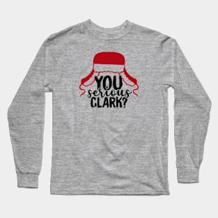 You Serious Clark? Long Sleeve T-Shirt